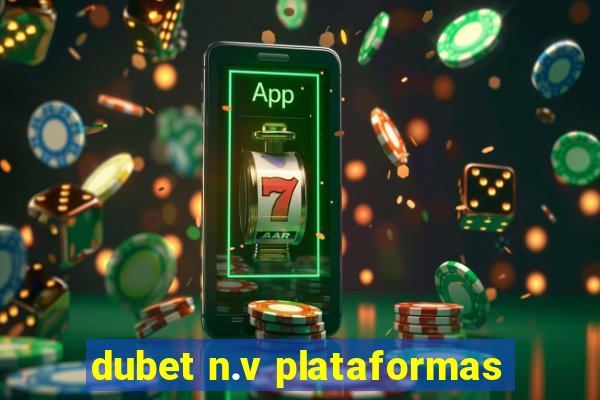 dubet n.v plataformas